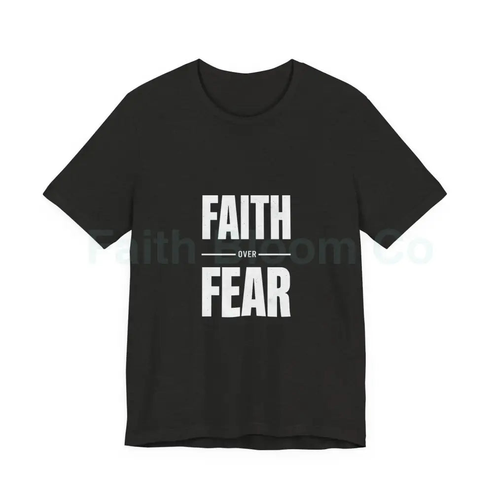 Faith Over Fear T-Shirt — Inspirational Christian Tee T-Shirt