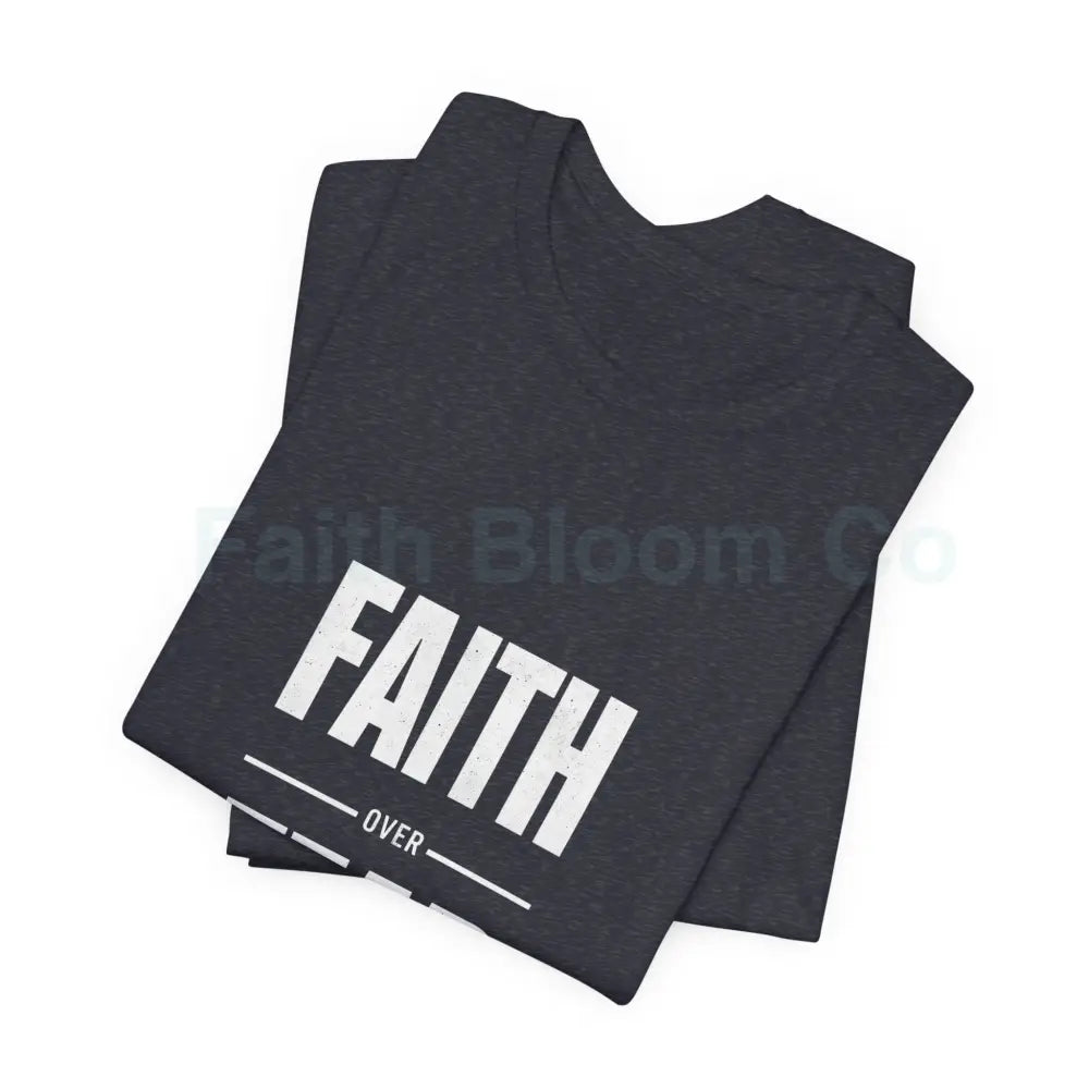 Faith Over Fear T-Shirt — Inspirational Christian Tee T-Shirt