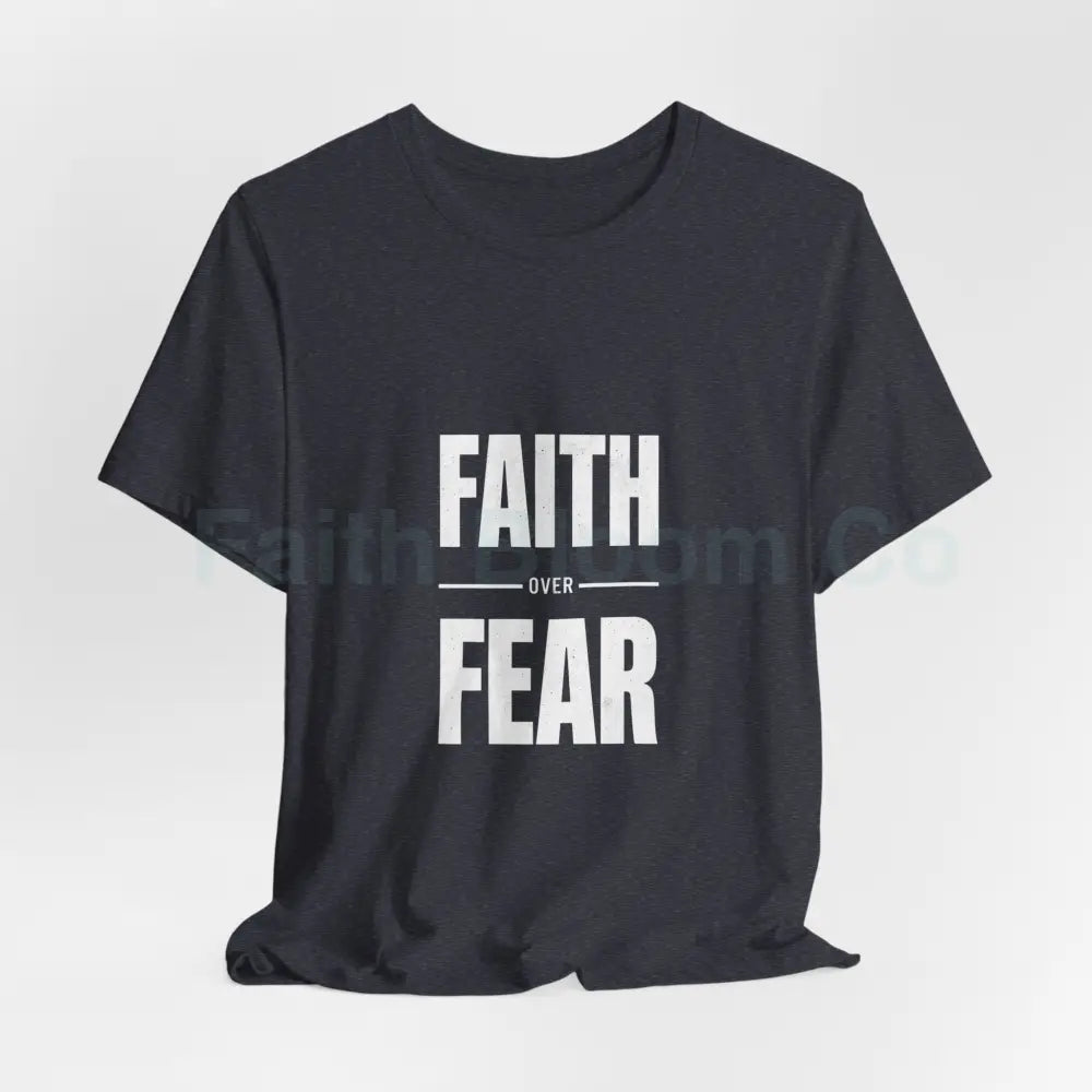 Faith Over Fear T-Shirt — Inspirational Christian Tee T-Shirt