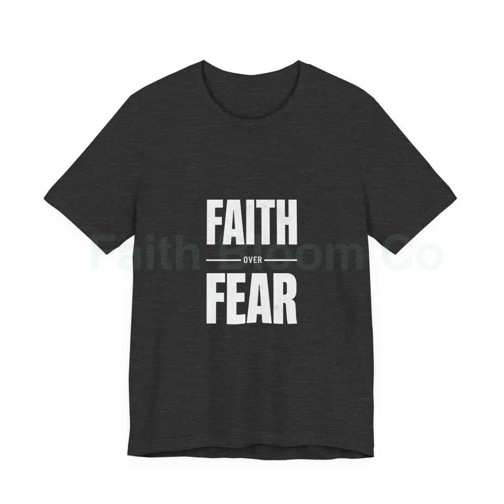 Faith Over Fear T-Shirt — Inspirational Christian Tee T-Shirt