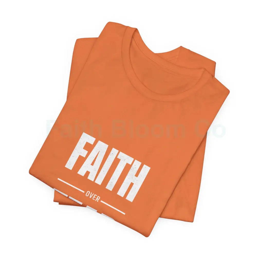 Faith Over Fear T-Shirt — Inspirational Christian Tee T-Shirt
