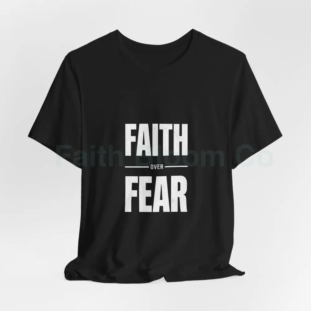 Faith Over Fear T-Shirt — Inspirational Christian Tee T-Shirt