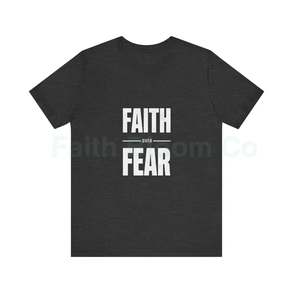 Faith Over Fear T-Shirt — Inspirational Christian Tee Dark Grey Heather / S T-Shirt