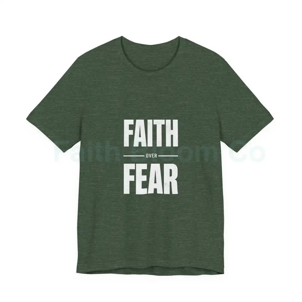 Faith Over Fear T-Shirt — Inspirational Christian Tee Heather Forest / S T-Shirt