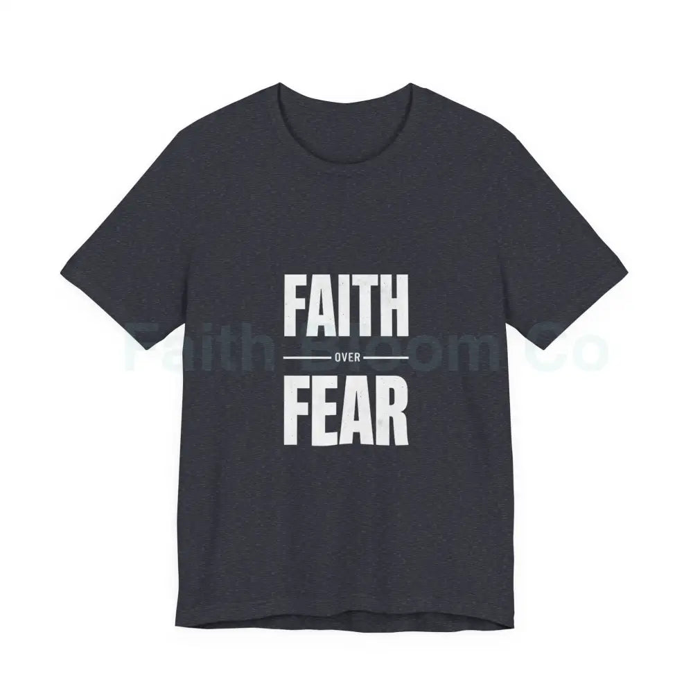 Faith Over Fear T-Shirt — Inspirational Christian Tee Heather Navy / S T-Shirt