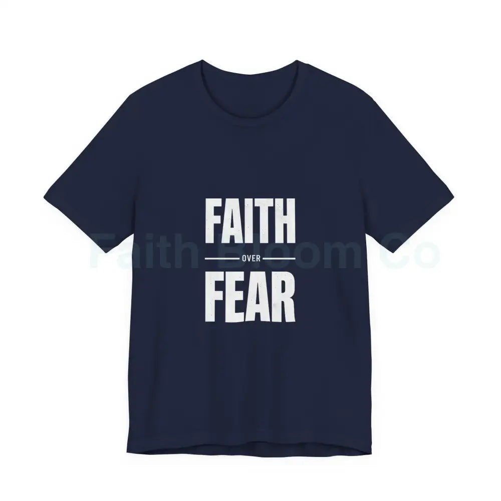 Faith Over Fear T-Shirt — Inspirational Christian Tee Navy / S T-Shirt