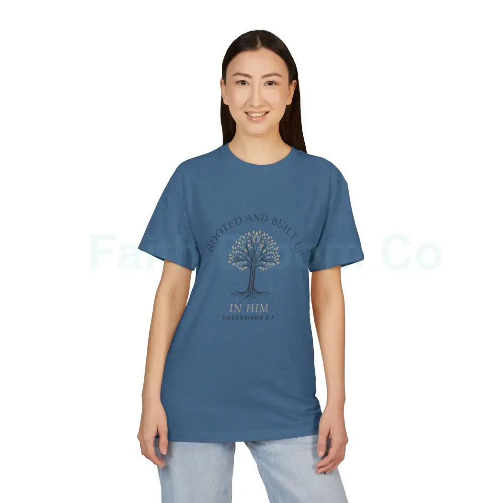 Rooted and Built Up in Him — Faith T-Shirt (Colossians 2:7) T-Shirt