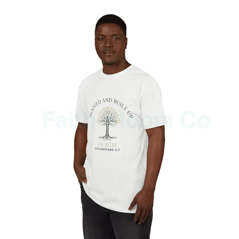 Rooted and Built Up in Him — Faith T-Shirt (Colossians 2:7) T-Shirt
