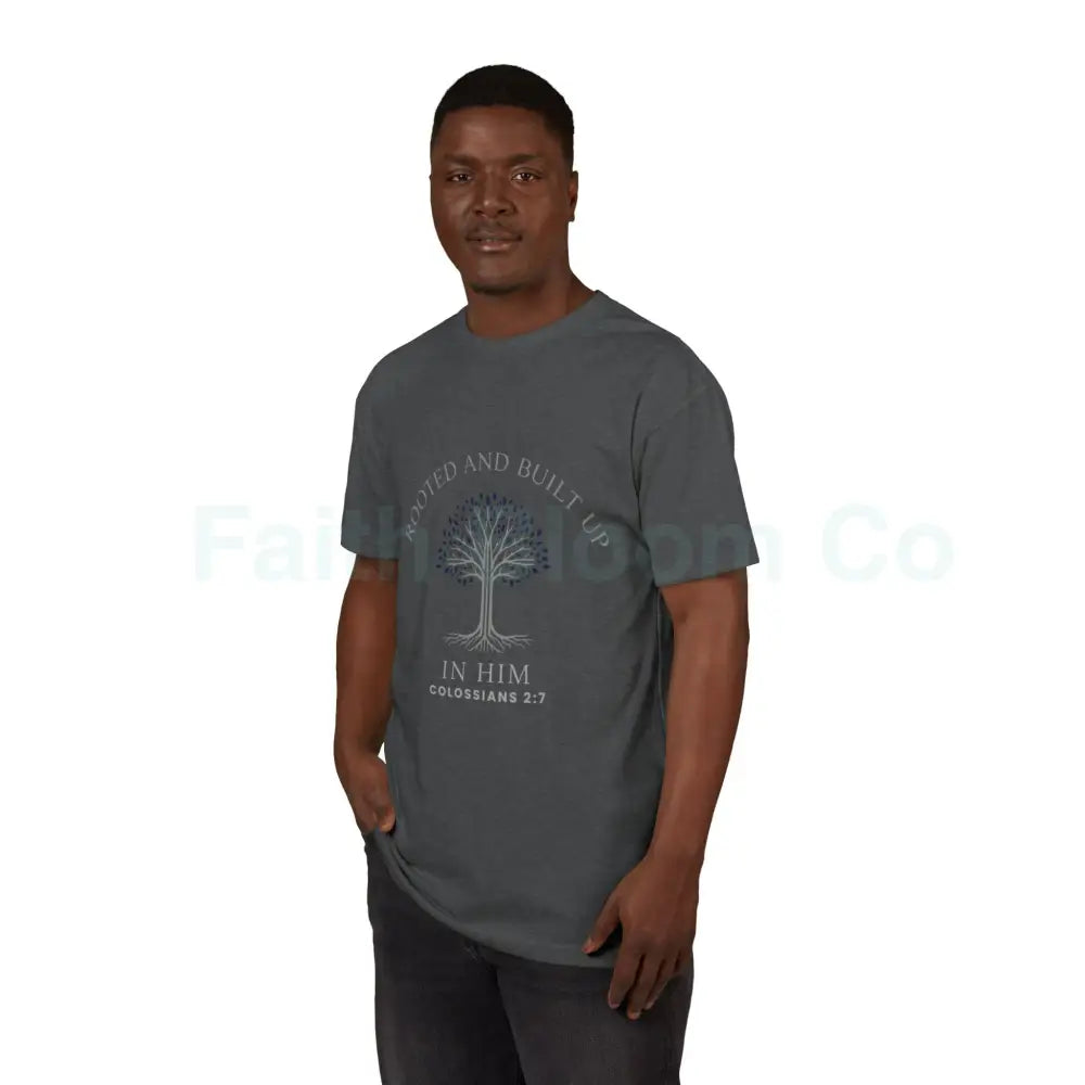 Rooted and Built Up in Him — Faith T-Shirt (Colossians 2:7) T-Shirt