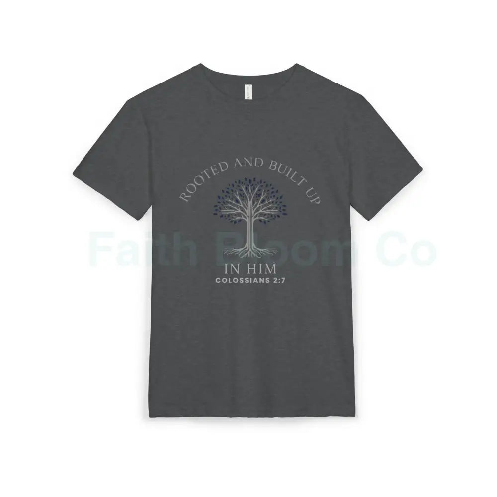 Rooted and Built Up in Him — Faith T-Shirt (Colossians 2:7) S / Charcoal Heather T-Shirt