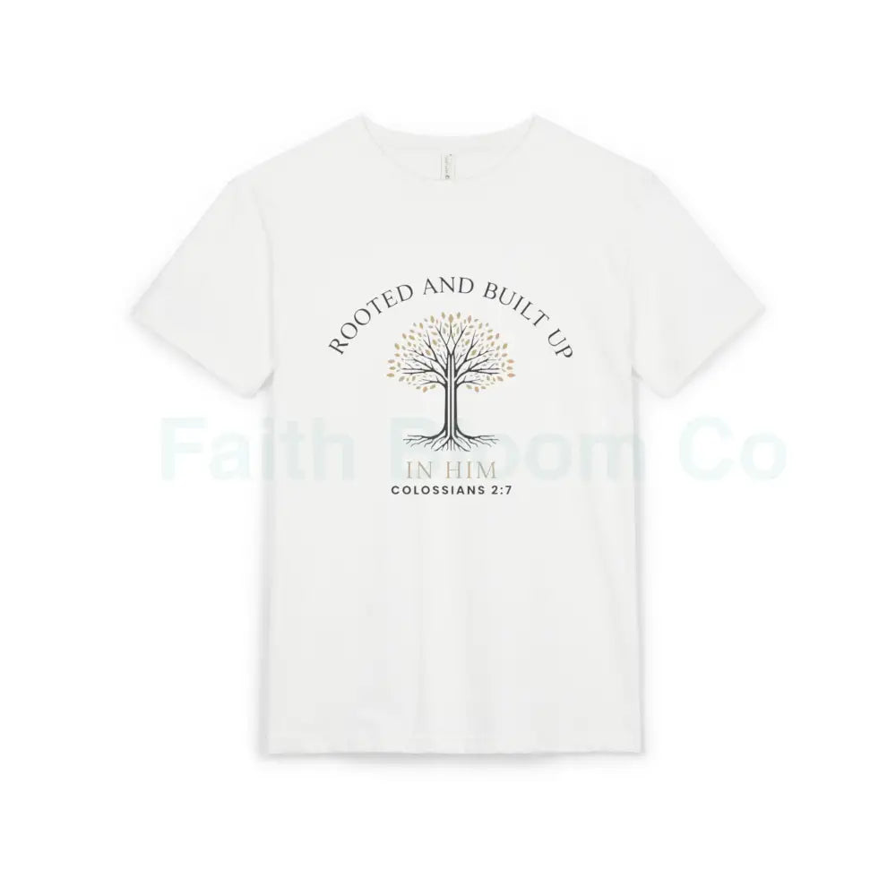 Rooted and Built Up in Him — Faith T-Shirt (Colossians 2:7) S / White T-Shirt