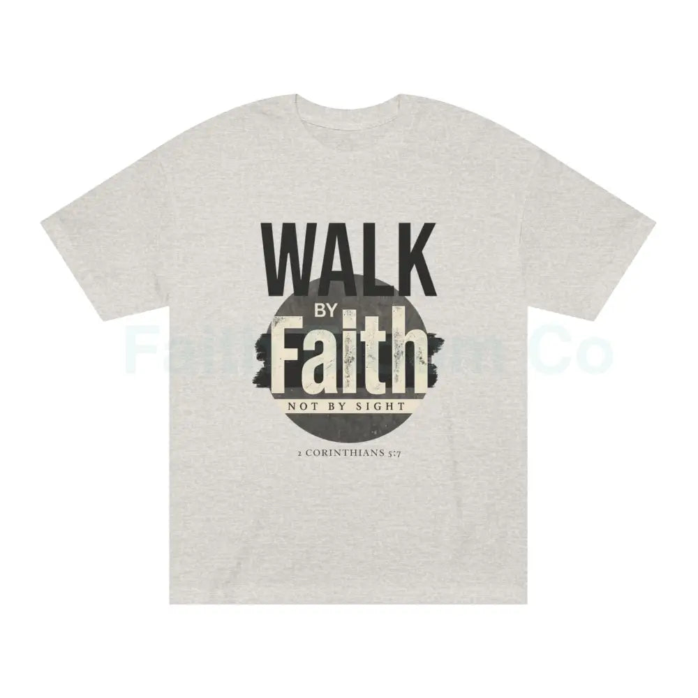 Walk By Faith Not By Sight Tee — Christian Streetwear Graphic T-Shirt Ash Grey / S T-Shirt